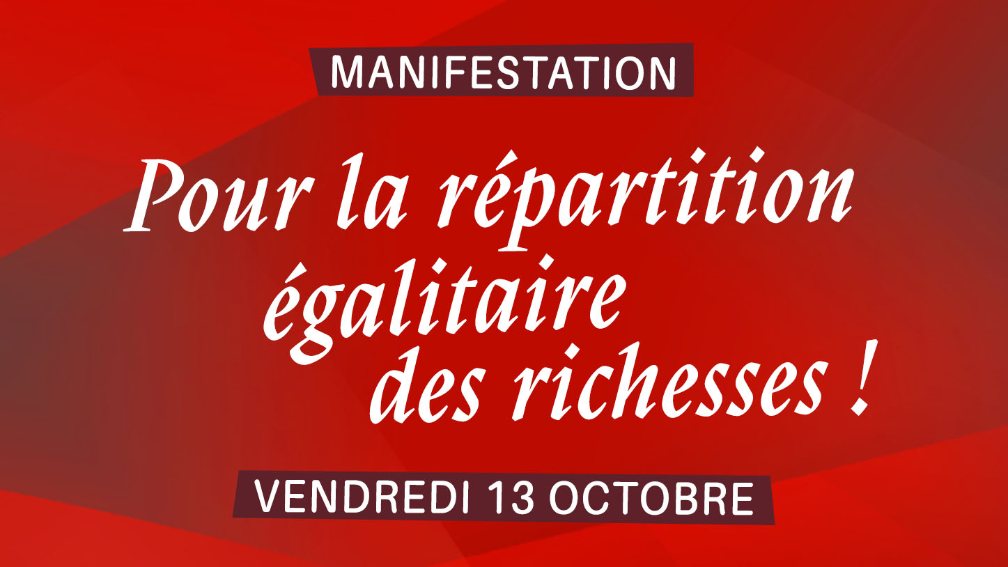 Vendredi 13 octobre : manifestation pour une répartition égalitaire des richesses !